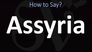 How to Pronounce Assyria CORRECTLY [upl. by Siwel980]