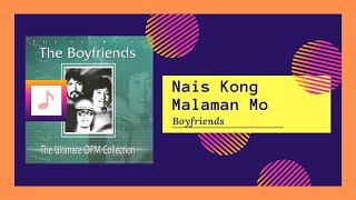 Boyfriends  Nais Kong Malaman Mo [upl. by Frost]