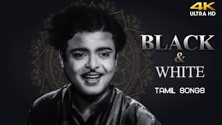 Superhit Black amp White Tamil Songs  Evergreen Tamil Old Songs  Classic Tamil Hits  4K Tamil Songs [upl. by Grenier]