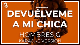 Hombres G  Devuelveme A Mi Chica LETRA INSTRUMENTAL KARAOKE ISRC ES54I0326565 [upl. by Ees]