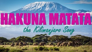 Hakuna Matata  the Kilimanjaro Song [upl. by Straub]