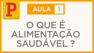 Comida de verdade 1 O que é alimentação saudável [upl. by Roze]