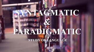 Syntagmatic amp Paradigmatic  analysis of language [upl. by Walworth42]