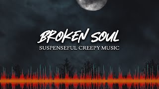 ♫ Scary Suspenseful Music ♫  Royalty Free Horror Music  Broken Soul [upl. by Eirena263]