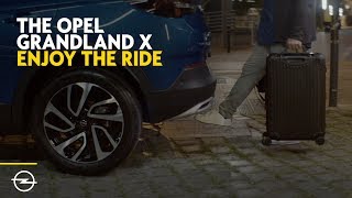 The Opel Grandland X Enjoy The Ride [upl. by Sonitnatsnoc]