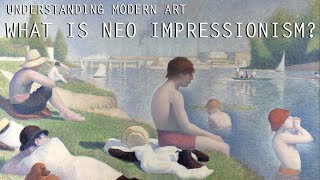 What is Neo Impressionism Understanding Modern Art [upl. by Phenice]