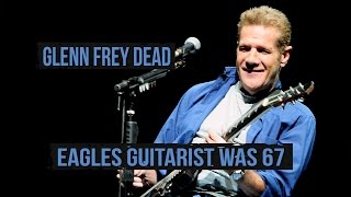 Glenn Frey Dead at 67 [upl. by Eceinej]