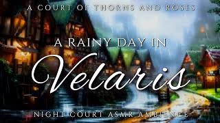 A Rainy Day in Velaris  ACOTAR Night Court ASMR Ambience [upl. by Tisha]