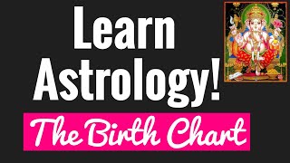 Beginners Astrology 1 THE BIRTH CHART [upl. by Bauske]