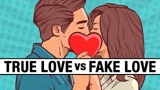 10 Differences Between True Love and Fake Love [upl. by Titus]