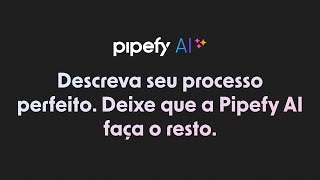 Conheça a Pipefy AI [upl. by Weinstock]