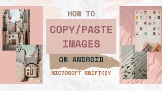 How To Copy  Paste Image on Android  Microsoft Swiftkey [upl. by Marjory]