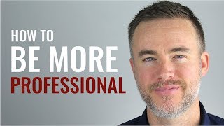 How to Be More Professional at Work [upl. by Llerehc]