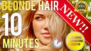 🎧 GROW BEAUTIFUL BLONDE HAIR IN 10 MINUTES  SUBLIMINAL AFFIRMATIONS BOOSTER  REAL RESULTS DAILY [upl. by Waine609]