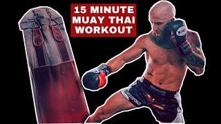 INTENSE 15 Minute Heavy Bag Conditioning Workout For Muay Thai [upl. by Yerfdog264]