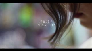 XXVIII  Aryez VÍDEO OFICIAL [upl. by Bromleigh]