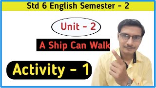 Std 6 English Sem 2 Unit 2 A Ship can walk Activity 1 [upl. by Delacourt]