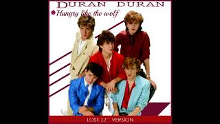 Duran Duran  Hungry Like The Wolf Lost 12 Version [upl. by Asennav]