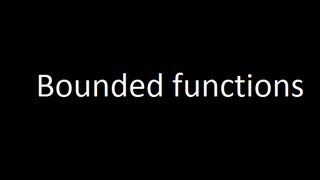 Bounded functions [upl. by Marie-Ann]