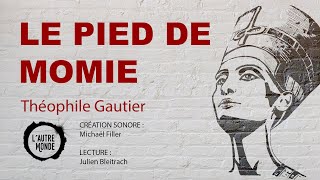 LE PIED DE MOMIE Théophile Gautier  Livre Audio [upl. by Eseilanna]