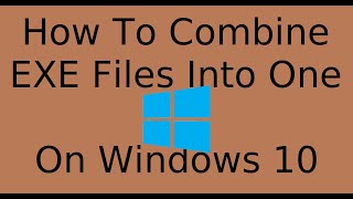 How To Combine Two EXE Files Into One  Windows 10 [upl. by Yadahs]