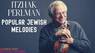 Itzhak Perlman Popular Jewish Melodies A Yiddishe Mame מנגינות יהודיות refrec Dov Seltzer [upl. by Onairot]