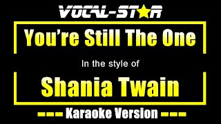 Shania Twain  Youre Still The One Karaoke Version with Lyrics HD VocalStar Karaoke [upl. by Namrehs]