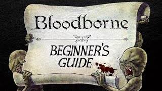 The Beginners Guide to Bloodborne [upl. by Yeldnarb]