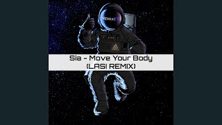 Sia  Move Your Body LASI REMIX [upl. by Anyotal]