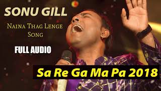 SA RE GA MA PA 2019  Sonu Gill  Richa Sharma  Naina Thag Lenge  Killing Performance [upl. by Scotty]