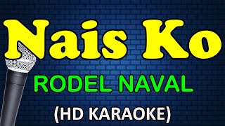 NAIS KO  Rodel Naval HD Karaoke [upl. by Ahsieat]