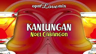 Noel Cabangon  Kanlungan Audio 🎵  OPM Love Mix [upl. by Russi]