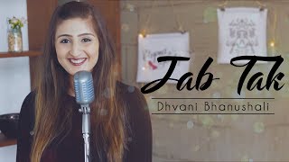 Jab Tak  Dhvani Bhanushali  MS Dhoni  Armaan Malik [upl. by Mccarty504]