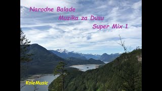 Narodne Balade  Muzika za Dusu  Super Mix 1  KoleMusic [upl. by Anelem383]