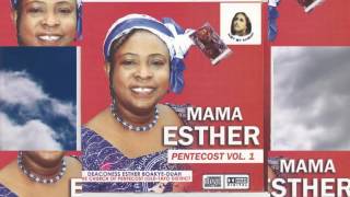 Mama Esther PENTECOST VOL 1 Latest Twi Gospel Song 2016 [upl. by Fennessy]