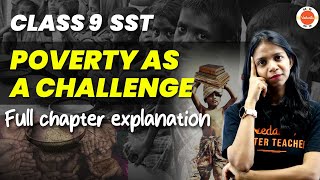 Poverty as a Challenge Class 9 Full Chapter Explanation  NCERT 9th SST Economics Chapter3Cbse2024 [upl. by Aretta]