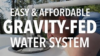 INSANELY EASY Gravity Fed Water System for Off Grid Living [upl. by Akiv]