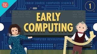 Early Computing Crash Course Computer Science 1 [upl. by Cicily935]