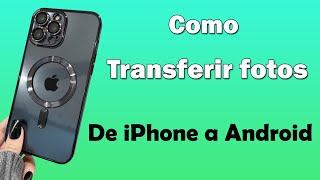 Como transferir fotos de iPhone a Android [upl. by Eanwahs492]