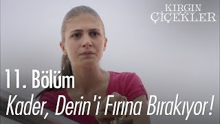 Kader Derini fırına bırakıyor  Kırgın Çiçekler 11 Bölüm [upl. by Ninahs]