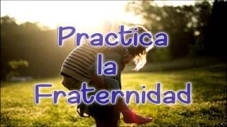 Practica la Fraternidad  Reflexiones para la vida [upl. by Seligmann]