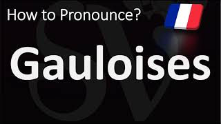 How to Pronounce Gauloises French [upl. by Liponis114]