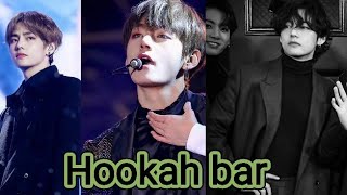 Hookah bar Kim taehyung [upl. by Phillada]