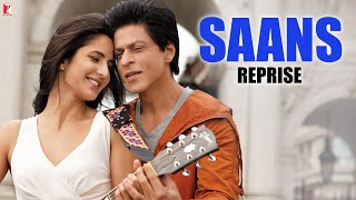 Saans  Reprise Version  Jab Tak Hai Jaan  Shah Rukh Khan Katrina Kaif Anushka  A R Rahman [upl. by Tuckie]