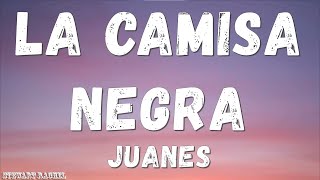 Juanes  La Camisa Negra Lyricsletra [upl. by Kanter]