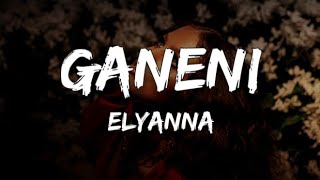 Elyanna  Ganeni LyricsEnglish Translation [upl. by Ahens34]