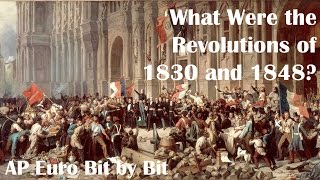 What Were the Revolutions of 1830 and 1848 AP Euro Bit by Bit 30 [upl. by Swenson868]