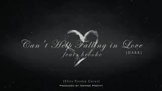 Cant Help Falling in Love DARK VERSION feat brooke  Tommee Profitt [upl. by Htiekel703]