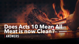 Does Acts 10 Mean All Meat Is Now Clean [upl. by Macknair353]