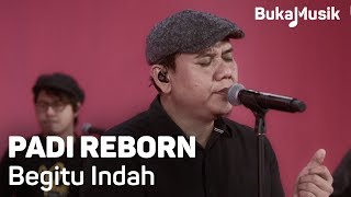 Padi Reborn  Begitu Indah with Lyrics  BukaMusik [upl. by Mclain]